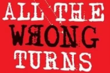 All The Wrong Turns