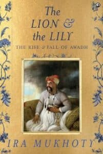 Book Review: Decadent Despots or Barriers to British Hegemony? Awadh’s Early Nawabs – And Begums – Re-examined