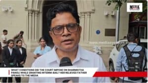 What Conditions Did the Court Impose on Sharmistha Panoli While Granting Interim-Bail? Her Relieved Father Speaks to the Media