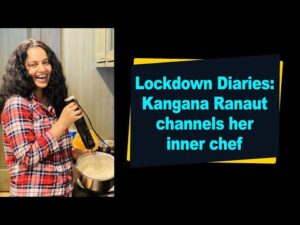 Lockdown Diaries Kangana Ranaut channels her inner chef